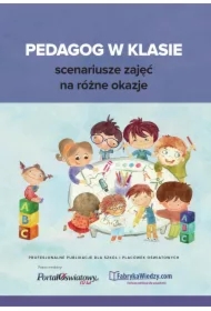 Pedagog w klasie - scenariusze zajęć na różne okazje