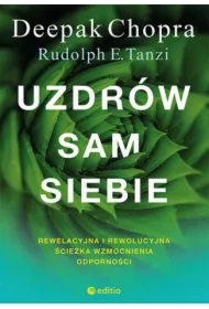 Uzdrów sam siebie. Rewelacyjna i rewolucyjna ścieżka wzmocnienia odporności
