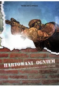 Hartowani ogniem. Ukraińskie siły