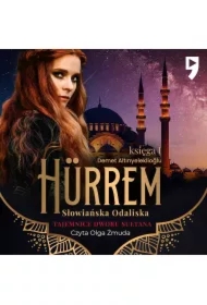 Tajemnice dworu sułtana: Hürrem. Słowiańska odaliska. Księga I