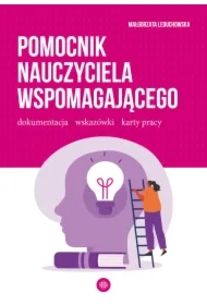 Pomocnik nauczyciela wspomagającego. Dokumentacja, wskazówki, karty pracy