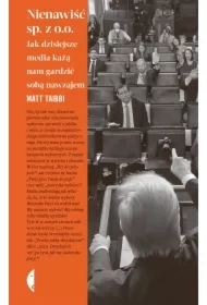 Nienawiść sp. z o.o. Jak dzisiejsze media każą nam gardzić sobą nawzajem