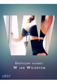 Erotyczny alfabet: W jak Wojeryzm - zbiór opowiadań