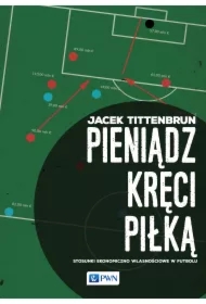 Pieniądz kręci piłką. Stosunki ekonomiczno...
