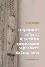 La Représentation de l’exercice du pouvoir dans quelques chansons de geste du cycle des barons révoltés