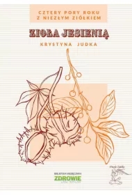 Zioła jesienią. Cztery pory roku z Niezłym Ziółkiem