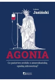 Agonia. Co państwo zrobiło z amerykańską opieką...
