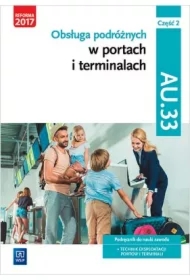 Obsługa podróżnych w portach i terminalach. Część 2. Kwalifikacja AU.33