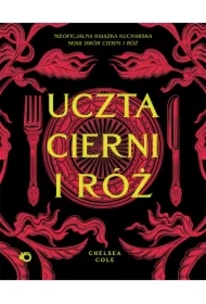 Uczta cierni i róż: Nieoficjalna książka kucharska serii Dwór cierni i róż