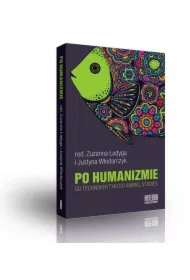 Po humanizmie. Od technokrytyki do animal studies