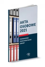 Akta osobowe 2021. Prowadzenie, przechowywanie i zmiany.