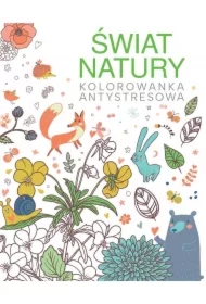 Świat natury. Kolorowanka antystresowa