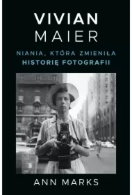 Vivian Maier. Niania, która zmieniła historię fotografii