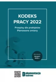 Kodeks pracy 2022 Przepisy dla praktyków. Planowane zmiany
