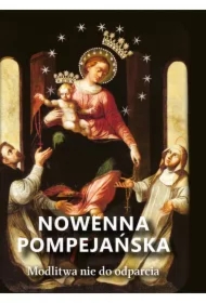 Nowenna pompejańska. Modlitwa nie do odparcia
