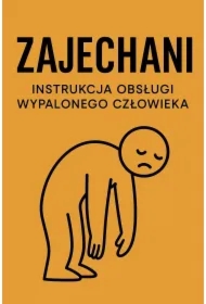 Zajechani. Instrukcja obsługi wypalonego człowieka