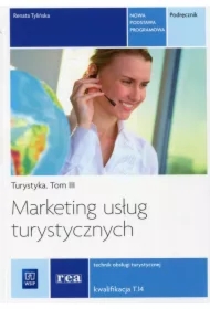 Marketing usług turystycznych. Turystyka. Podręcznik do zawodu technik obsługi turystycznej. Tom III. Szkoły ponadgimnazjalne