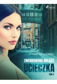 Zwerbowana miłość. Ucieczka