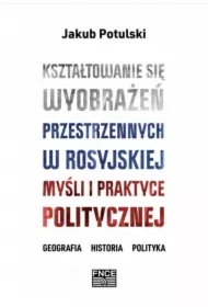 Kształtowanie się wyobrażeń przestrzennych w rosyjskiej myśli i praktyce politycznej