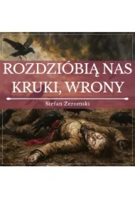 Rozdzióbią nas kruki, wrony