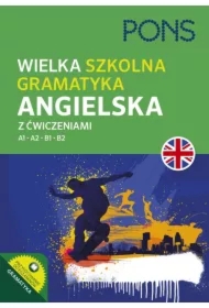 Wielka szkolna gramatyka angielska z ćwiczeniami. Poziom A1-B2