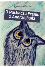 O Puchaczu Franiu z Andrzejówki