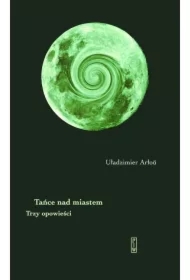 Tańce nad miastem. Trzy opowieści