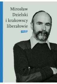Mirosław Dzielski i krakowscy liberałowie