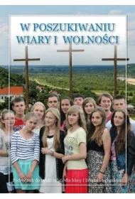 W poszukiwaniu wiary i wolności. Podręcznik do nauki religii dla klasy I liceum i technikum