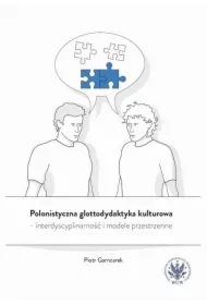 Polonistyczna glottodydaktyka kulturowa - interdyscyplinarność i modele przestrzenne