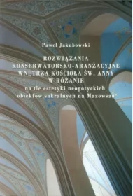 Rozwiązania konserwatorsko-aranżacyjne wnętrza kościoła św. Anny w Różanie