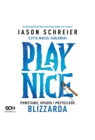 Play Nice. Powstanie, upadek i przyszłość Blizzarda