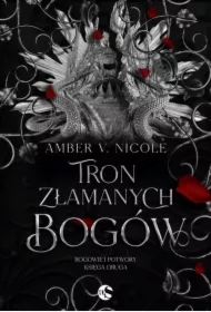 Tron złamanych bogów. Bogowie i Potwory. Tom 2