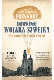 Przygody dawnego wojaka Szwejka po wojnach światowych. Tom 1. Obyś żył w ciekawych czasach