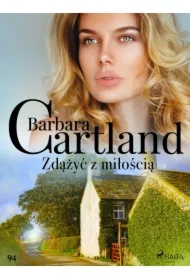 Zdążyć z miłością - Ponadczasowe historie miłosne Barbary Cartland