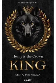Heavy is the Crown. King. Riverside Knights #1