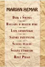 Dzik i świnia, Ballada o białym byku, Lata londyńskie, Satyry patetyczne, Ściana płaczu, Ściana uśmiechu, Rzeź Pragi