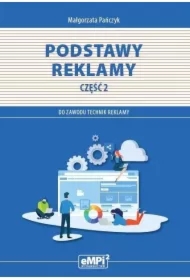 Podstawy reklamy. Część 2. Kwalifikacja PGF.07. Wykonywanie przekazu reklamowego