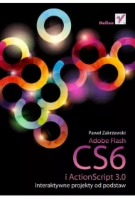 Adobe Flash CS6 i ActionScript 3.0. Interaktywne projekty od podstaw
