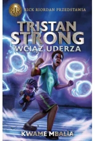Rick Riordan przedstawia. Tristan Strong wciąż uderza. Tom 3