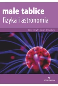 Małe tablice. Fizyka i astronomia. Klasa 7 i 8 oraz liceum i technikum