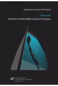 Neo-noir. Ciemne zwierciadło czasów kryzysu