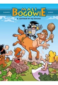 Centaur by się uśmiał. Mali Bogowie. Tom 8