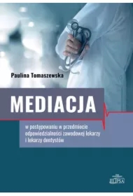 Mediacja w postępowaniu w przedmiocie odpowiedzialności zawodowej lekarzy i lekarzy dentystów