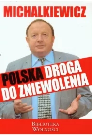 Michalkiewicz Polska droga do zniewolenia