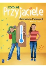 Szkolni przyjaciele. Matematyka. Podręcznik. Klasa 2. Część 1. Edukacja wczesnoszkolna