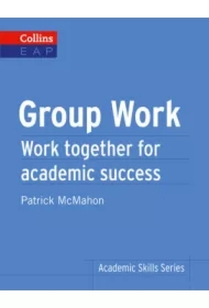 Academic Skills Series: Group Work. McMahon, Patrick