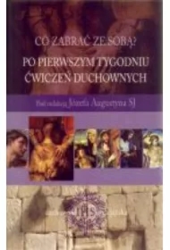 Co zabrać ze sobą? Po pierwszym tygodniu Ćwiczeń duchownych