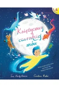 Księżycowy czarodziej snów. Pełna magicznych snów opowieść dla Małych Marzycieli