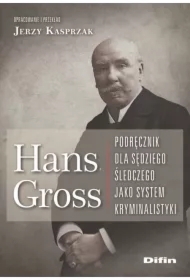 Hans Gross. Podręcznik dla sędziego śledczego